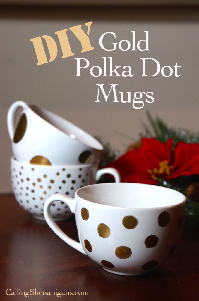 Diy Gold Polka Dot Mugs Were Calling Shenanigans 